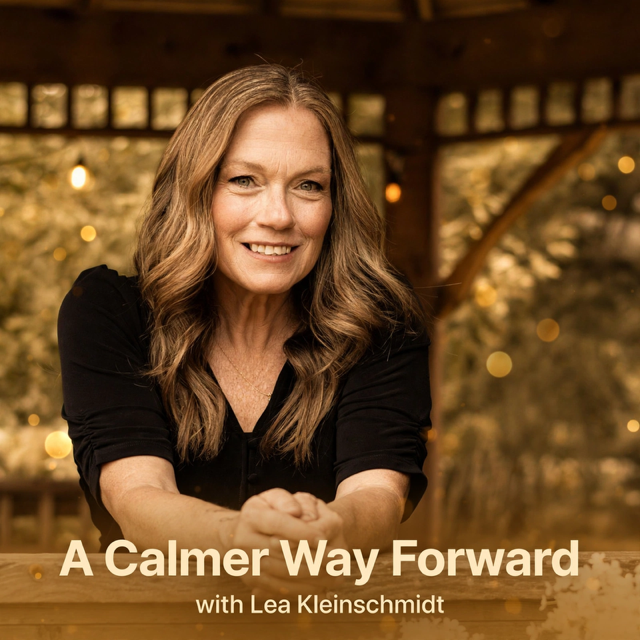 A Calmer Way Forward podcast cover featuring Lea Kleinschmidt